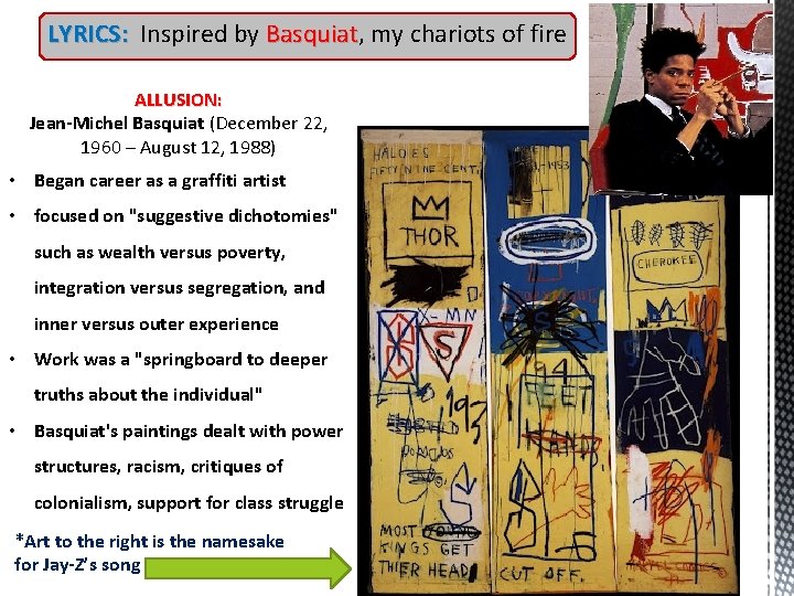 LYRICS: Inspired by Basquiat, Basquiat my chariots of fire ALLUSION: Jean-Michel Basquiat (December 22,