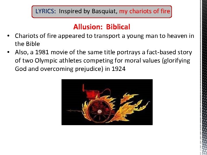 LYRICS: Inspired by Basquiat, my chariots of fire Allusion: Biblical • Chariots of fire