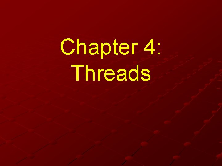 Chapter 4: Threads 