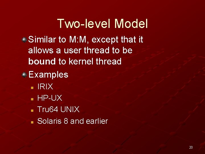 Two-level Model Similar to M: M, except that it allows a user thread to