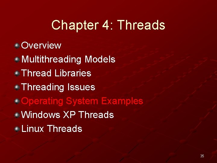 Chapter 4: Threads Overview Multithreading Models Thread Libraries Threading Issues Operating System Examples Windows