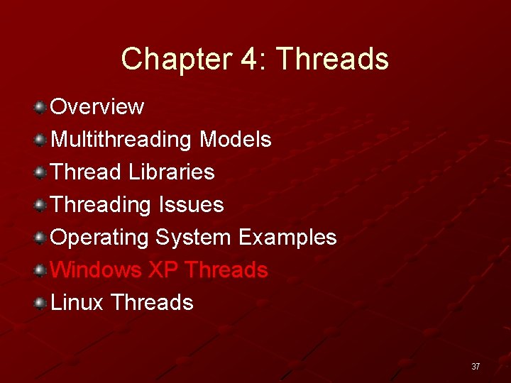 Chapter 4: Threads Overview Multithreading Models Thread Libraries Threading Issues Operating System Examples Windows