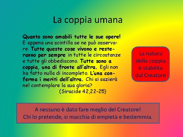 La coppia umana Quanto sono amabili tutte le sue opere! E appena una scintilla