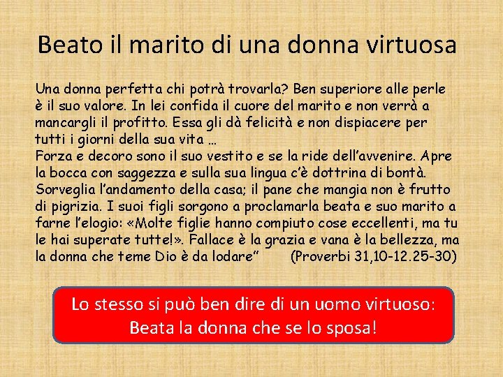 Beato il marito di una donna virtuosa Una donna perfetta chi potrà trovarla? Ben