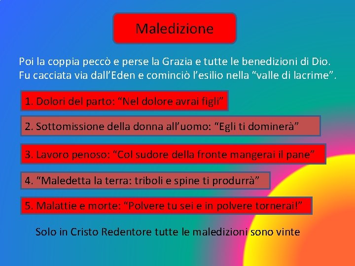 Maledizione Poi la coppia peccò e perse la Grazia e tutte le benedizioni di