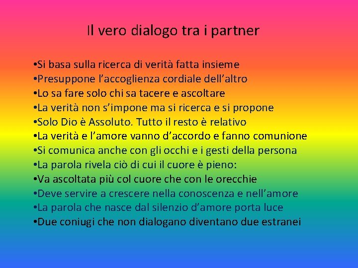 Il vero dialogo tra i partner • Si basa sulla ricerca di verità fatta