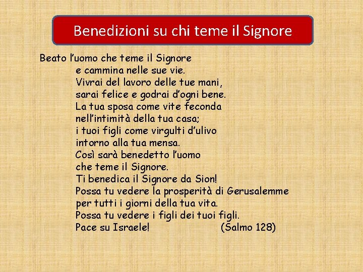 Benedizioni su chi teme il Signore Beato l’uomo che teme il Signore e cammina
