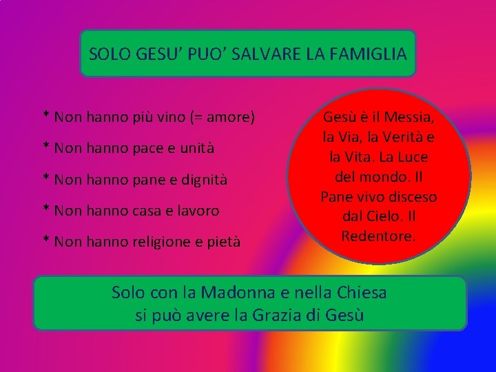 SOLO GESU’ PUO’ SALVARE LA FAMIGLIA * Non hanno più vino (= amore) *