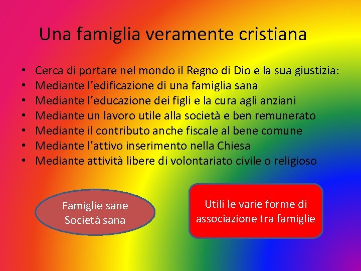 Una famiglia veramente cristiana • • Cerca di portare nel mondo il Regno di