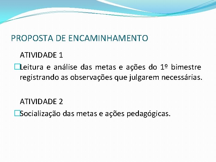 PROPOSTA DE ENCAMINHAMENTO ATIVIDADE 1 �Leitura e análise das metas e ações do 1º