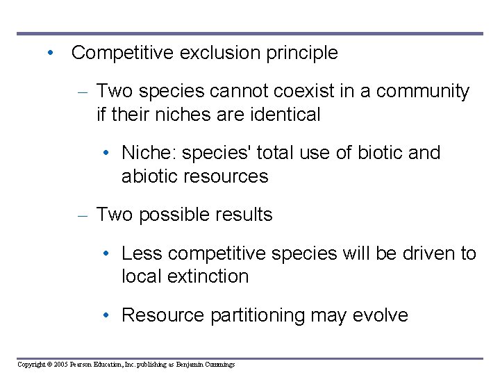  • Competitive exclusion principle – Two species cannot coexist in a community if