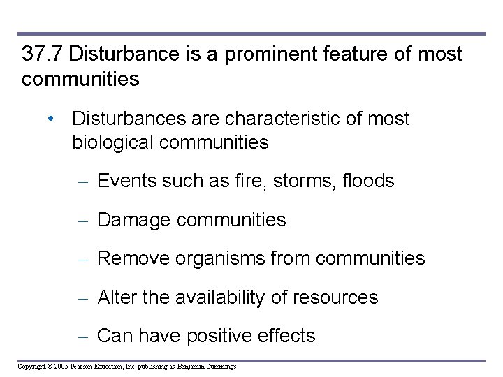 37. 7 Disturbance is a prominent feature of most communities • Disturbances are characteristic