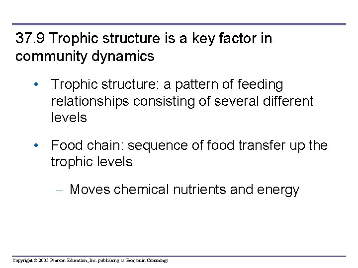 37. 9 Trophic structure is a key factor in community dynamics • Trophic structure: