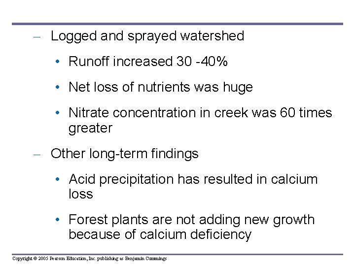– Logged and sprayed watershed • Runoff increased 30 -40% • Net loss of
