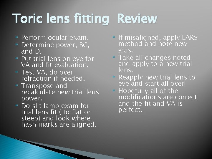 Toric lens fitting Review Perform ocular exam. Determine power, BC, and D. Put trial