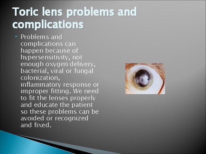 Toric lens problems and complications Problems and complications can happen because of hypersensitivity, not