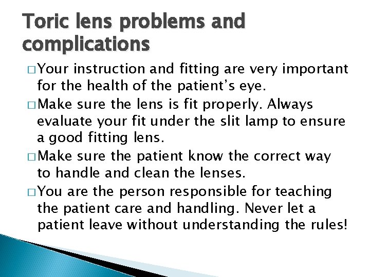 Toric lens problems and complications � Your instruction and fitting are very important for
