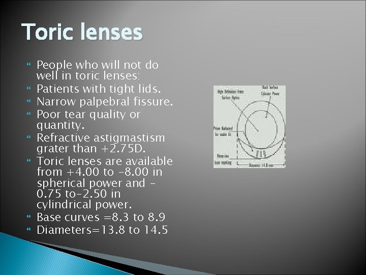 Toric lenses People who will not do well in toric lenses: Patients with tight