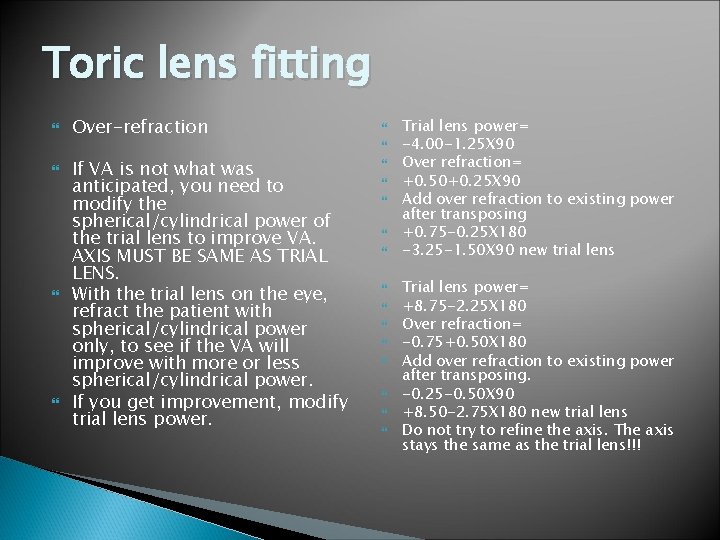Toric lens fitting Over-refraction If VA is not what was anticipated, you need to