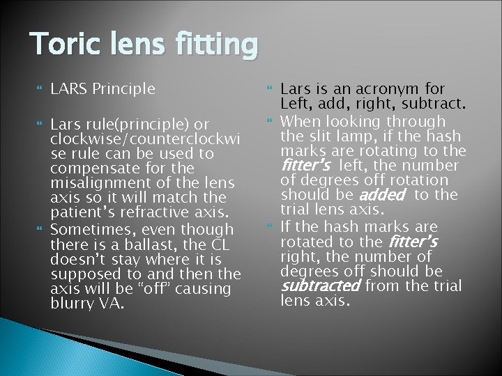 Toric lens fitting LARS Principle Lars rule(principle) or clockwise/counterclockwi se rule can be used