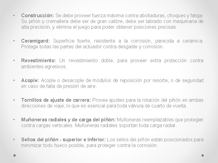  • Construcción: Se debe proveer fuerza máxima contra abolladuras, choques y fatiga. Su