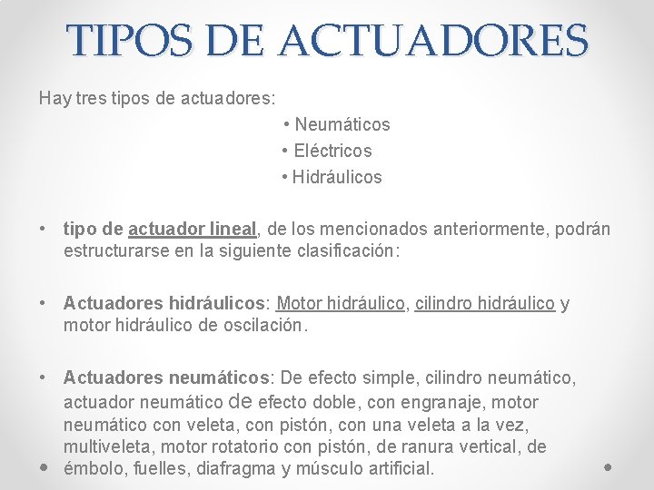 TIPOS DE ACTUADORES Hay tres tipos de actuadores: • Neumáticos • Eléctricos • Hidráulicos