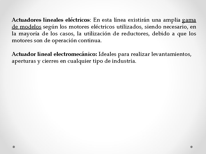 Actuadores lineales eléctricos: En esta línea existirán una amplia gama de modelos según los