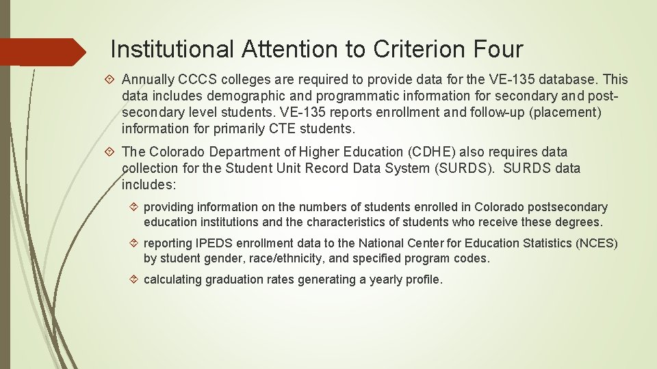 Institutional Attention to Criterion Four Annually CCCS colleges are required to provide data for