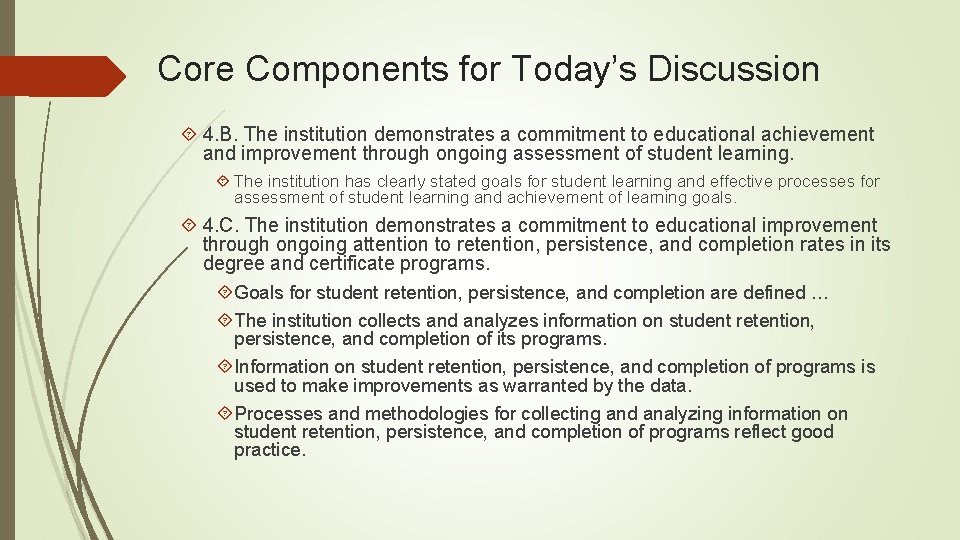 Core Components for Today’s Discussion 4. B. The institution demonstrates a commitment to educational