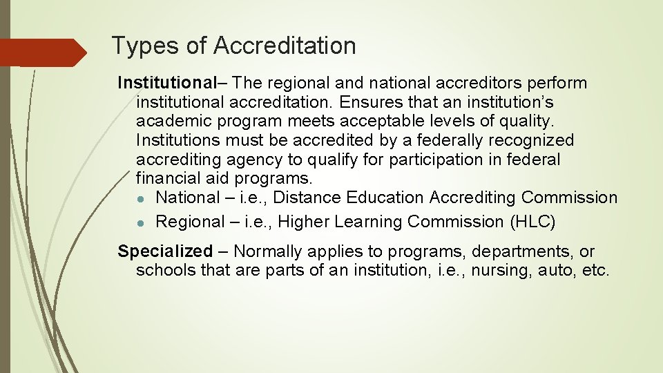 Types of Accreditation Institutional– The regional and national accreditors perform institutional accreditation. Ensures that