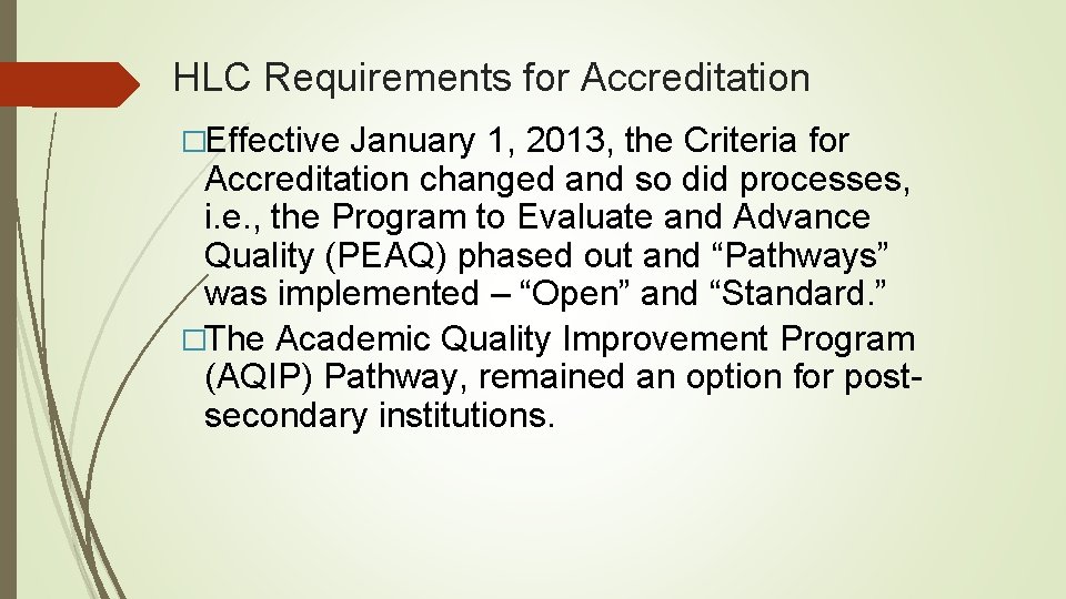 HLC Requirements for Accreditation �Effective January 1, 2013, the Criteria for Accreditation changed and