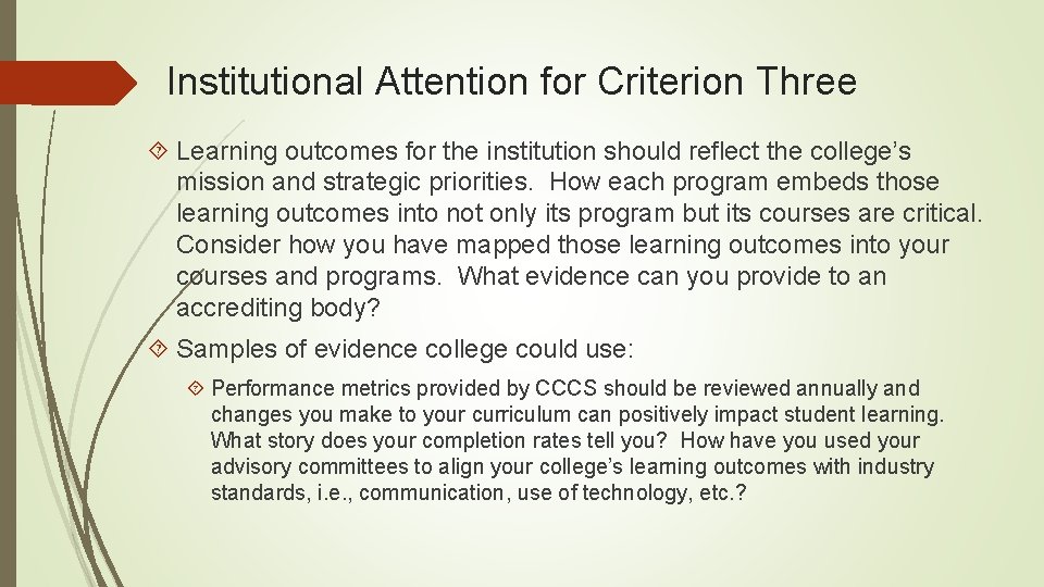 Institutional Attention for Criterion Three Learning outcomes for the institution should reflect the college’s