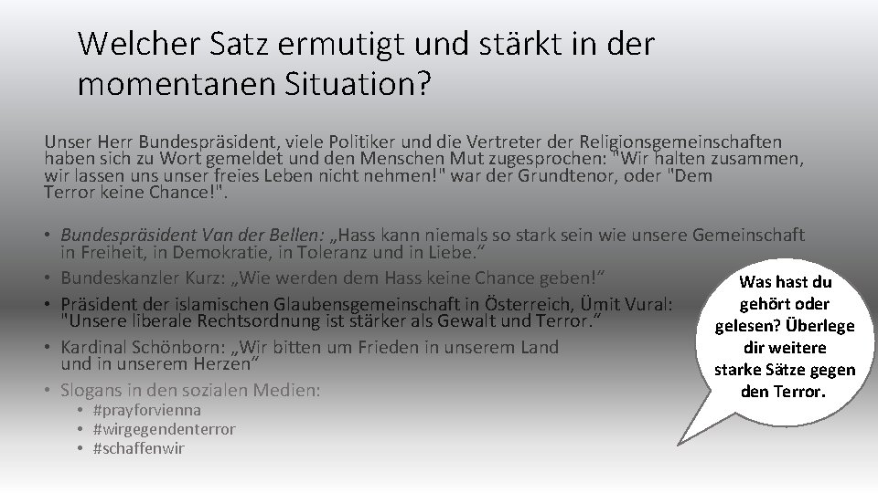 Welcher Satz ermutigt und stärkt in der momentanen Situation? Unser Herr Bundespräsident, viele Politiker