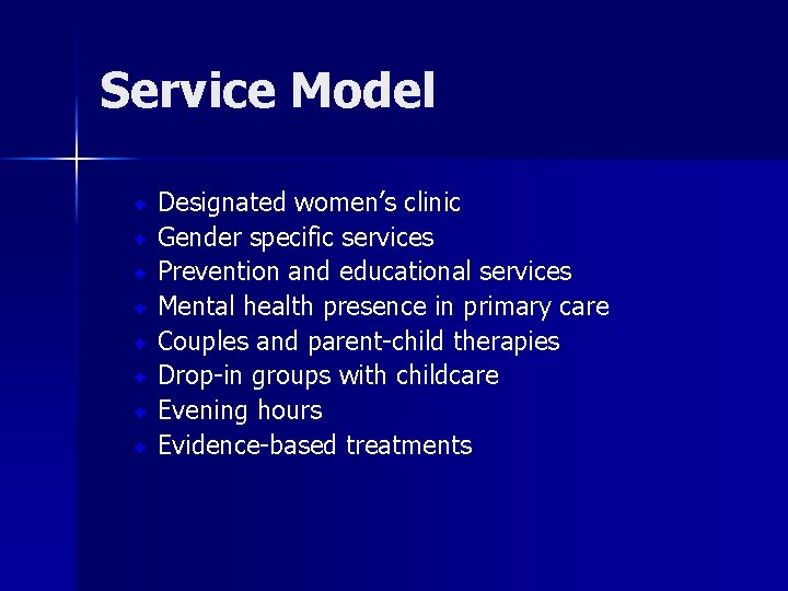Service Model Designated women’s clinic ª Gender specific services ª Prevention and educational services