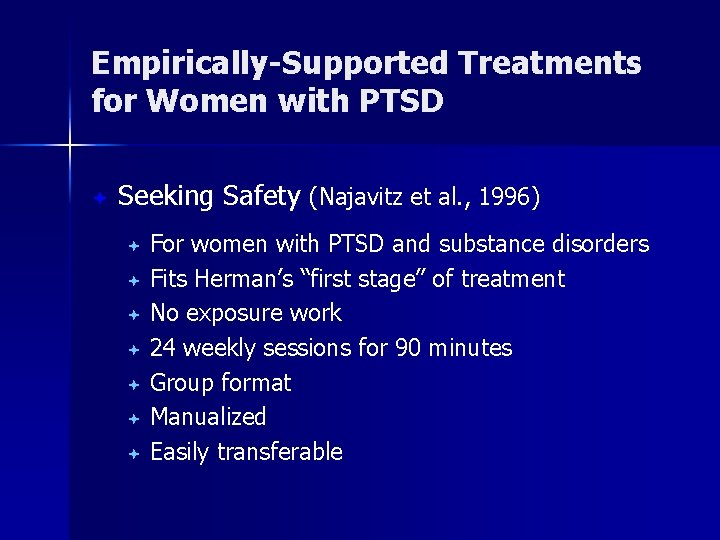 Empirically-Supported Treatments for Women with PTSD ª Seeking Safety (Najavitz et al. , 1996)