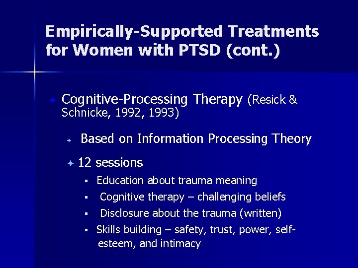 Empirically-Supported Treatments for Women with PTSD (cont. ) ª Cognitive-Processing Therapy (Resick & Schnicke,