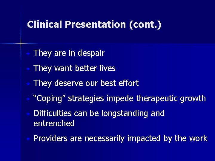 Clinical Presentation (cont. ) ª They are in despair ª They want better lives