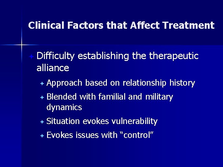 Clinical Factors that Affect Treatment ª Difficulty establishing therapeutic alliance ª Approach based on