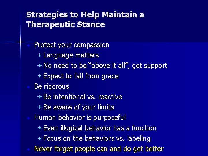 Strategies to Help Maintain a Therapeutic Stance ª ª Protect your compassion ªLanguage matters