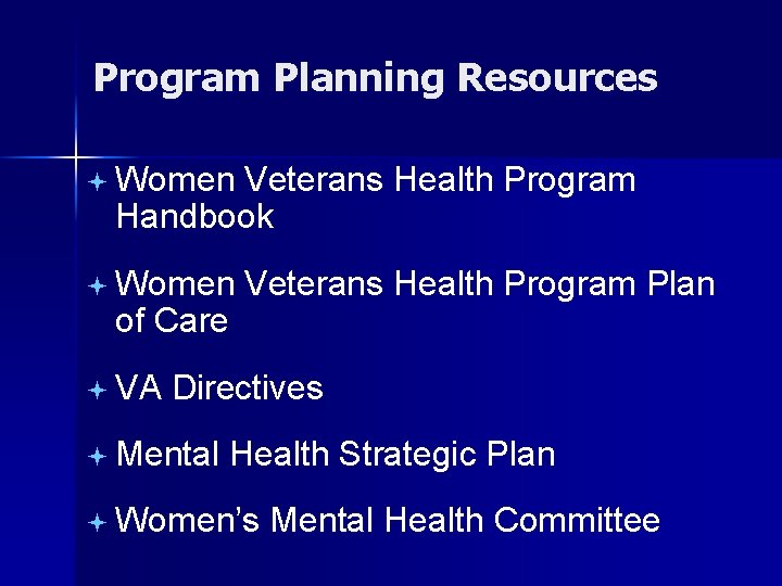 Program Planning Resources ª Women Veterans Health Program Handbook ª Women of Care ª