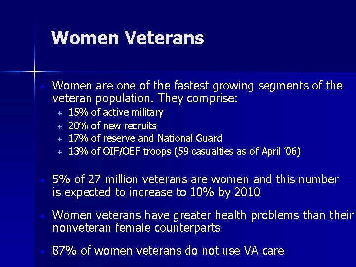 Women Veterans ª Women are one of the fastest growing segments of the veteran