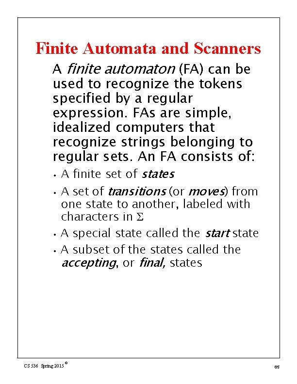 Finite Automata and Scanners A finite automaton (FA) can be used to recognize the