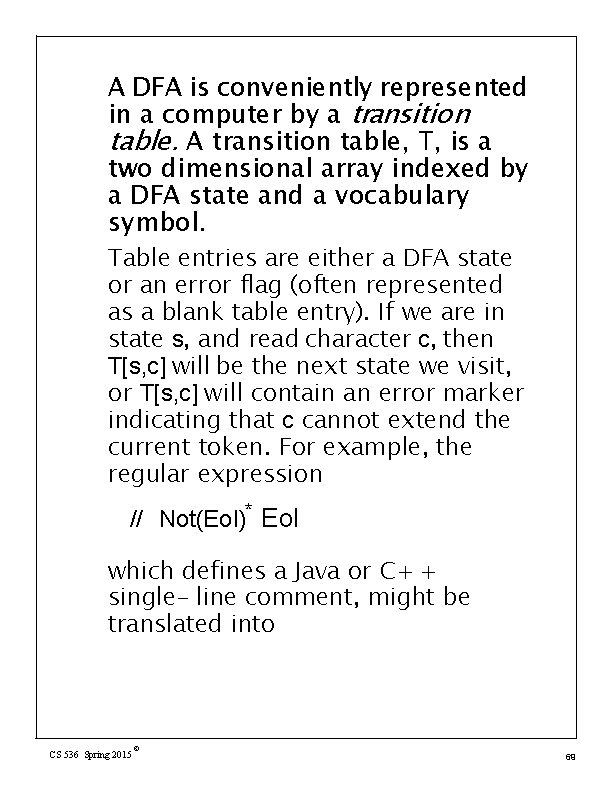 A DFA is conveniently represented in a computer by a transition table. A transition