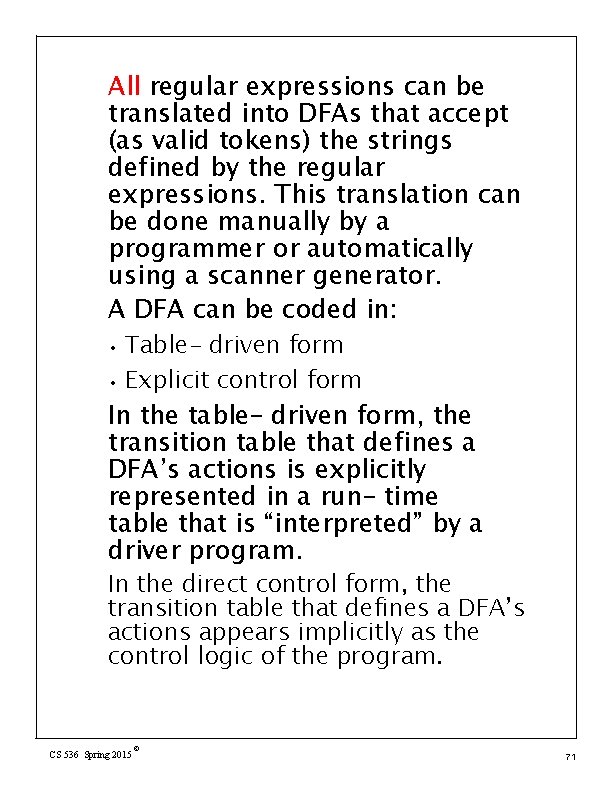 All regular expressions can be translated into DFAs that accept (as valid tokens) the