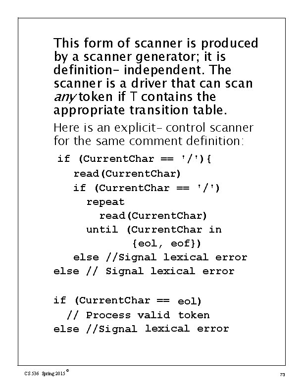 This form of scanner is produced by a scanner generator; it is definition- independent.