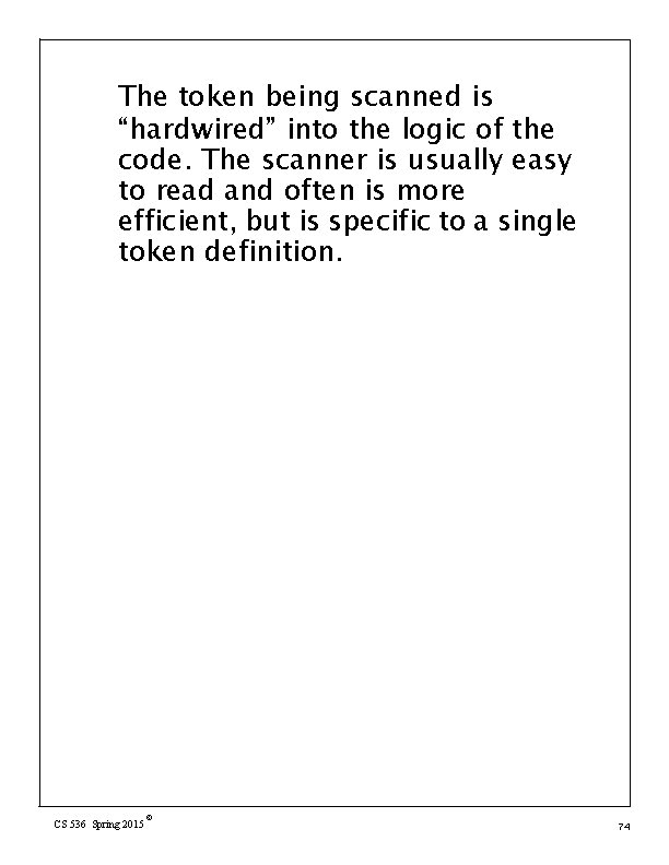 The token being scanned is “hardwired” into the logic of the code. The scanner