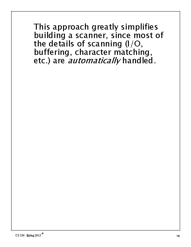 This approach greatly simplifies building a scanner, since most of the details of scanning