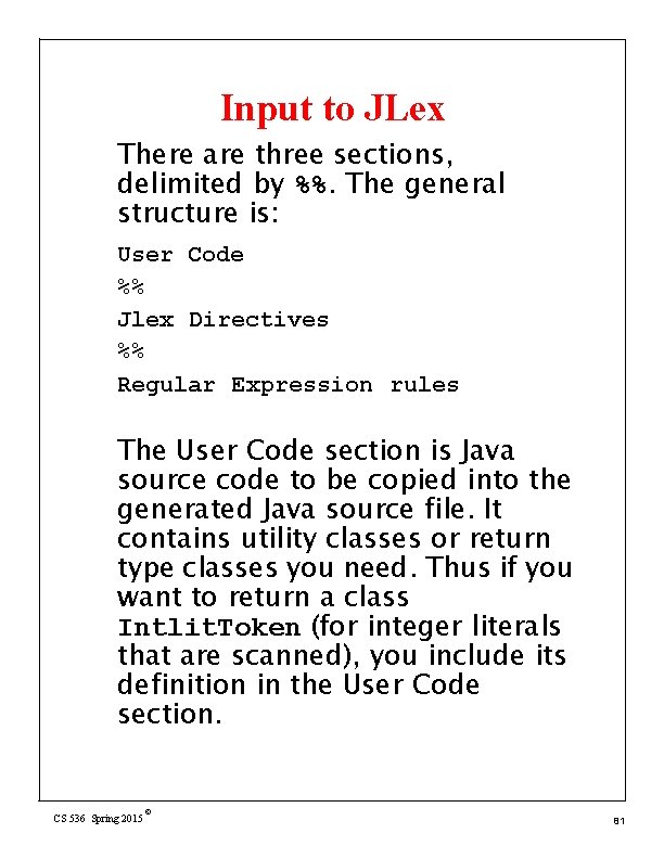 Input to JLex There are three sections, delimited by %%. The general structure is: