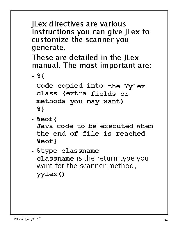 JLex directives are various instructions you can give JLex to customize the scanner you