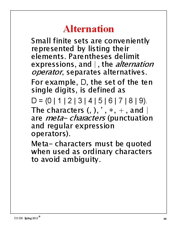 Alternation Small finite sets are conveniently represented by listing their elements. Parentheses delimit expressions,